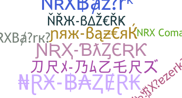 Smeknamn - NRXBazerk