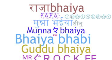 Smeknamn - Bhaiya