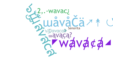 Smeknamn - wavaca