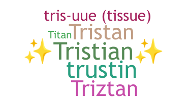Smeknamn - Tristian