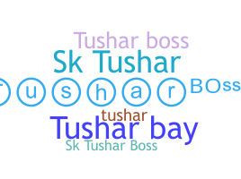 Smeknamn - TusharBoss