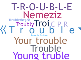 Smeknamn - Trouble