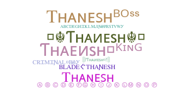 Smeknamn - Thanesh