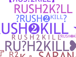 Smeknamn - RUSH2KILL