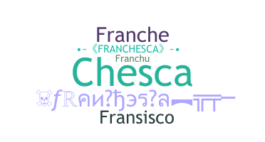 Smeknamn - Franchesca