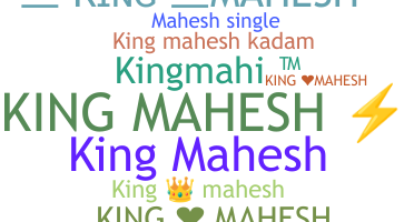 Smeknamn - Kingmahesh