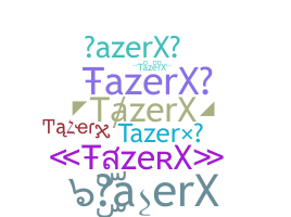 Smeknamn - TazerX