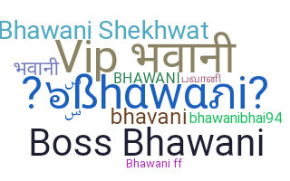 Smeknamn - Bhawani