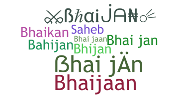 Smeknamn - bhaijan