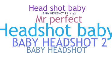 Smeknamn - HeadshotBaby