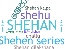 Smeknamn - Shehan