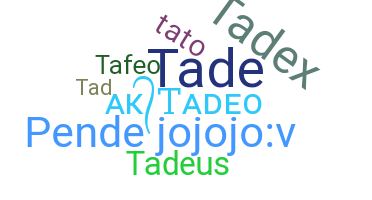 Smeknamn - Tadeo