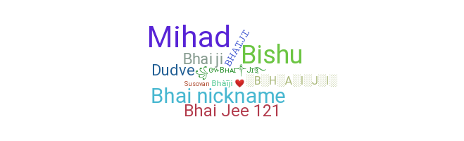 Smeknamn - Bhaiji
