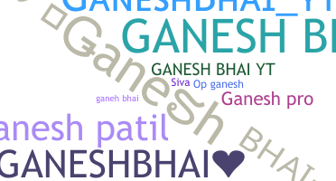 Smeknamn - Ganeshbhai