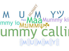 Smeknamn - Mummy