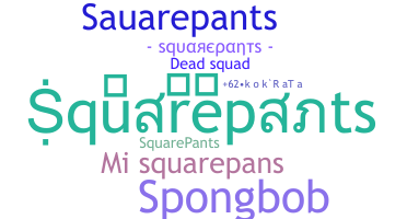 Smeknamn - squarepants