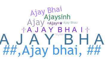 Smeknamn - Ajaybhai