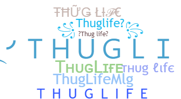 Smeknamn - ThugLife