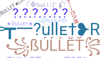 Smeknamn - Bullet