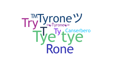 Smeknamn - Tyrone