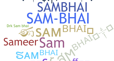 Smeknamn - SamBhai