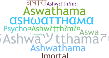 Smeknamn - Ashwatthama