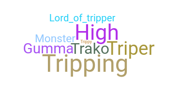 Smeknamn - Tripper