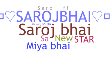 Smeknamn - Sarojbhai