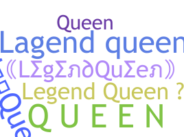 Smeknamn - LegendQueen