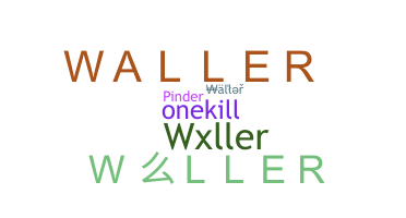 Smeknamn - Waller