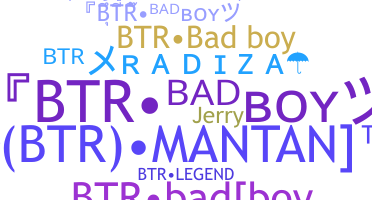 Smeknamn - BTRBadBoy