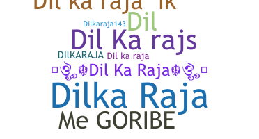 Smeknamn - Dilkaraja