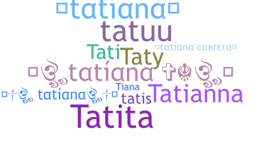 Smeknamn - Tatiana