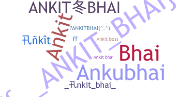 Smeknamn - Ankitbhai