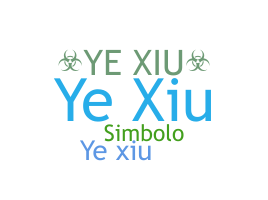 Smeknamn - Yexiu