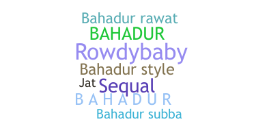 Smeknamn - Bahadur