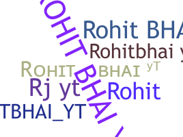 Smeknamn - Rohitbhaiyt