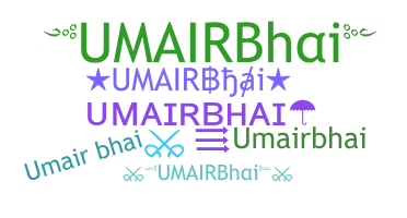 Smeknamn - UMAIRBhai