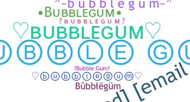 Smeknamn - bubblegum