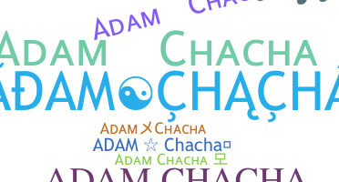 Smeknamn - Adamchacha