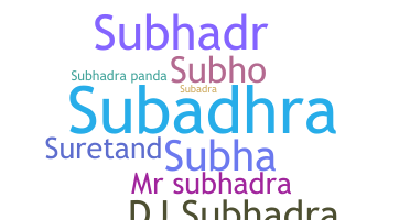 Smeknamn - Subhadra