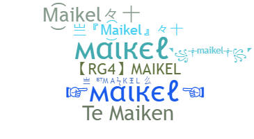 Smeknamn - Maikel