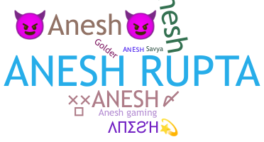 Smeknamn - Anesh