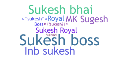 Smeknamn - Sukesh